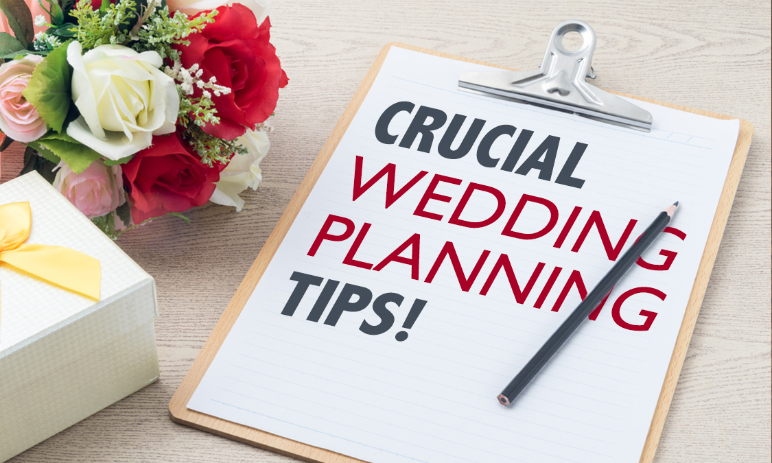 3 Crucial Tips for Perfect Wedding Planning