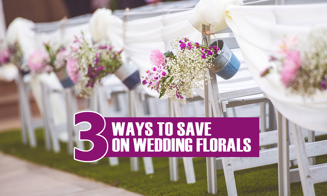 3 Ways To Save On Wedding Florals