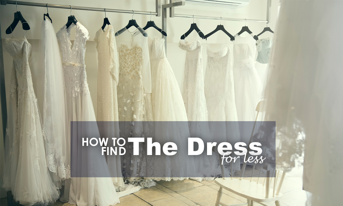 5 Things To Know about Finding THE Dress - My Wedding Financing