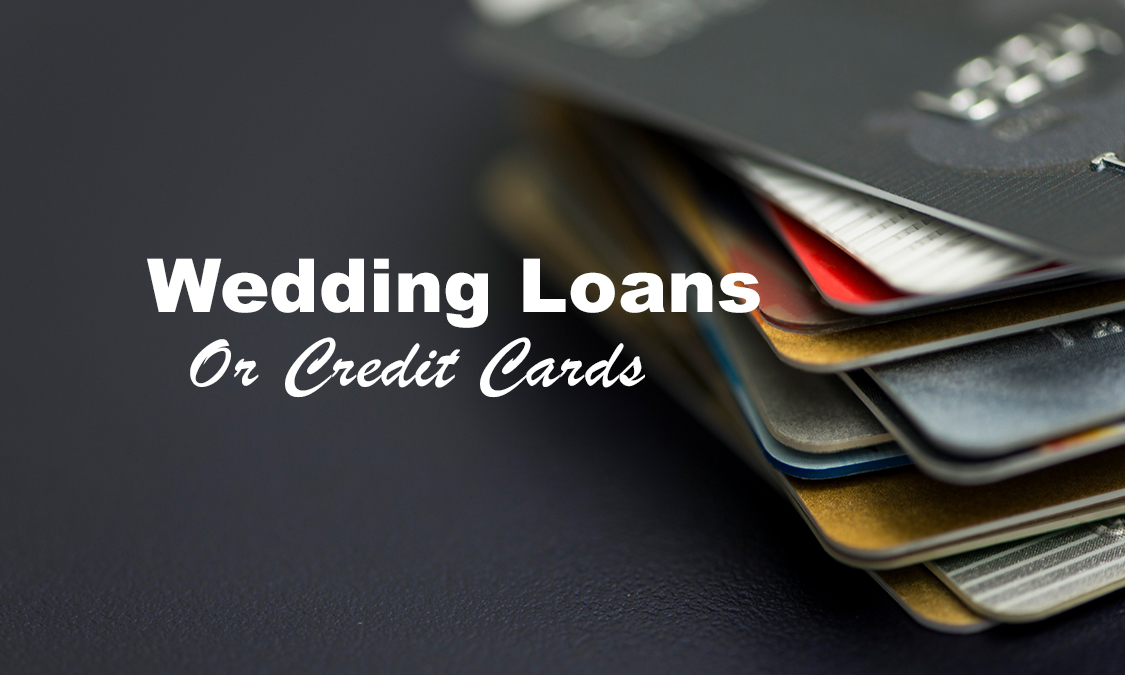 Wedding Loans or Credit Cards? My Wedding Financing