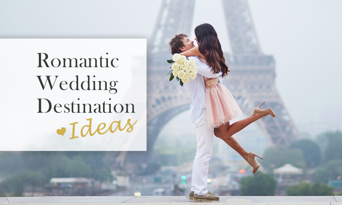 Romantic Wedding Destinations Ideas