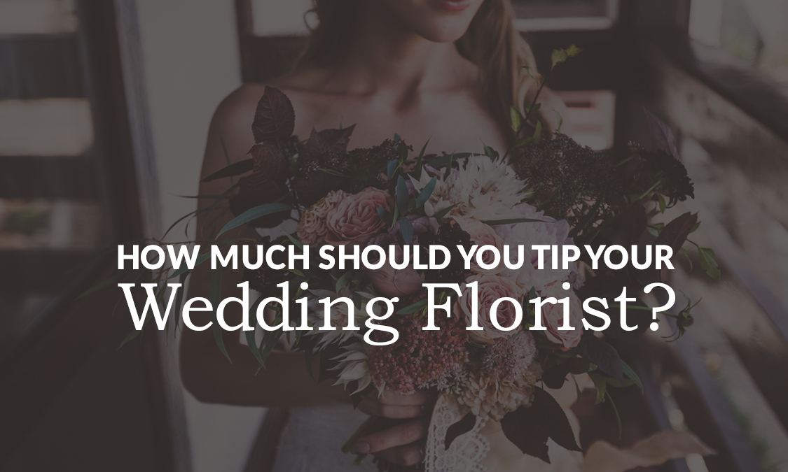 How Much Should You Tip Your Wedding Florist?