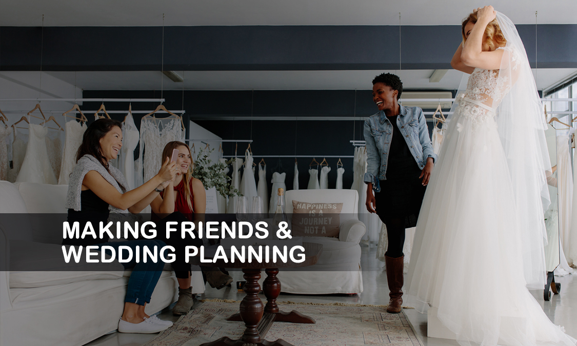 Made a New BFF in the Middle of Wedding Planning?