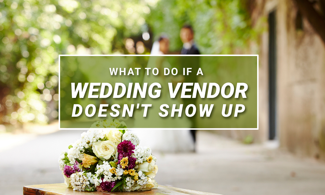 What to Do If a Wedding Vendor Doesn't Show Up